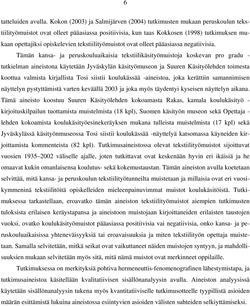 tekstiilityömuistot ovat olleet pääasiassa negatiivisia.