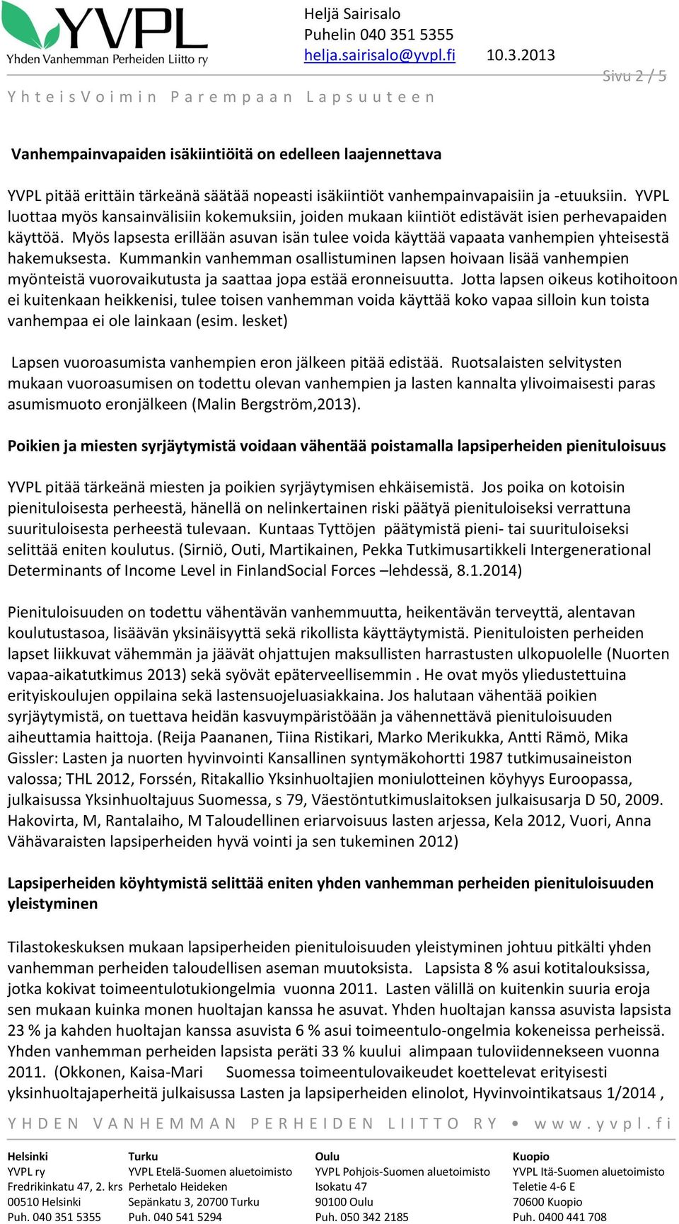 Myös lapsesta erillään asuvan isän tulee voida käyttää vapaata vanhempien yhteisestä hakemuksesta.