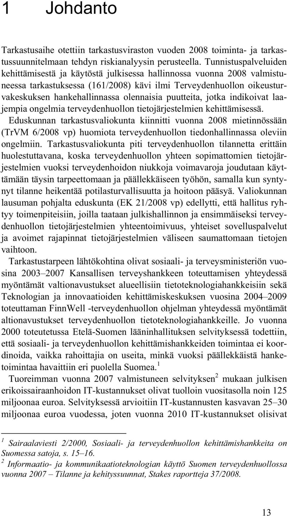 puutteita, jotka indikoivat laajempia ongelmia terveydenhuollon tietojärjestelmien kehittämisessä.