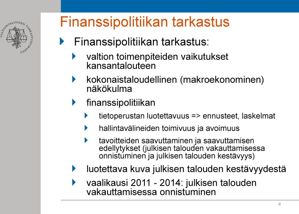 avoimuus tavoitteiden saavuttaminen ja saavuttamisen edellytykset (julkisen talouden vakauttamisessa onnistuminen ja julkisen