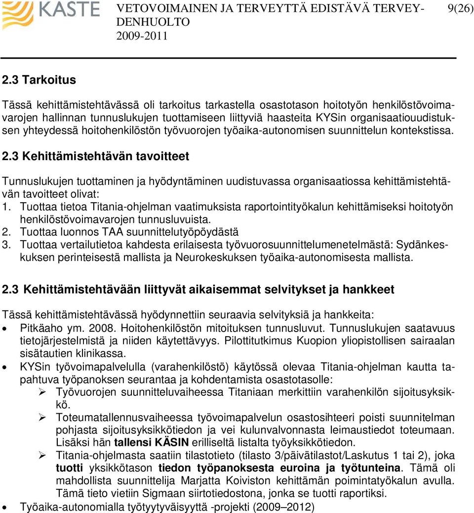 yhteydessä hoitohenkilöstön työvuorojen työaika-autonomisen suunnittelun kontekstissa. 2.