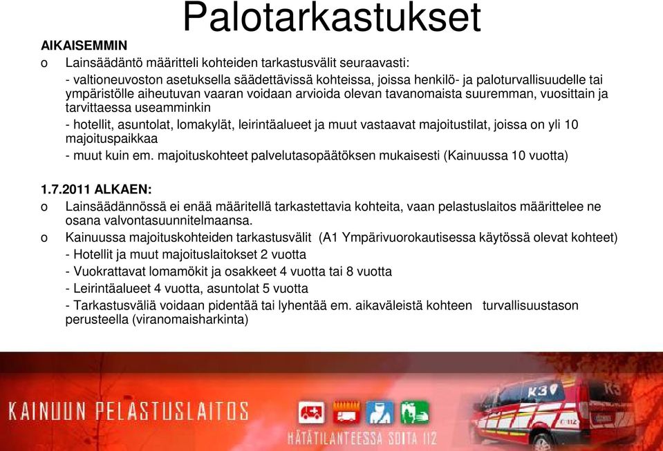 joissa on yli 10 majoituspaikkaa - muut kuin em. majoituskohteet palvelutasopäätöksen mukaisesti (Kainuussa 10 vuotta) 1.7.