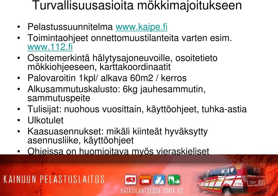 fi Osoitemerkintä hälytysajoneuvoille, osoitetieto mökkiohjeeseen, karttakoordinaatit Palovaroitin 1kpl/ alkava 60m2 /