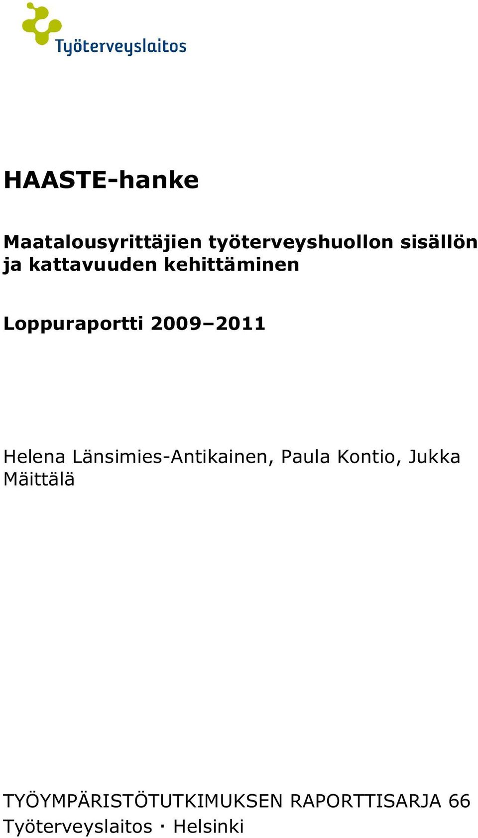 2011 Helena Länsimies-Antikainen, Paula Kontio, Jukka