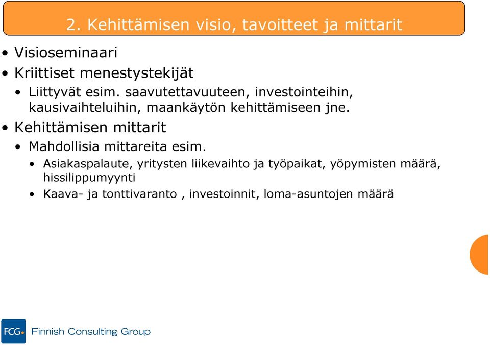 saavutettavuuteen, investointeihin, kausivaihteluihin, maankäytön kehittämiseen jne.