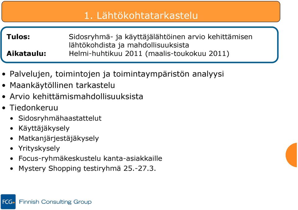 toimintaympäristön analyysi Maankäytöllinen tarkastelu Arvio kehittämismahdollisuuksista Tiedonkeruu