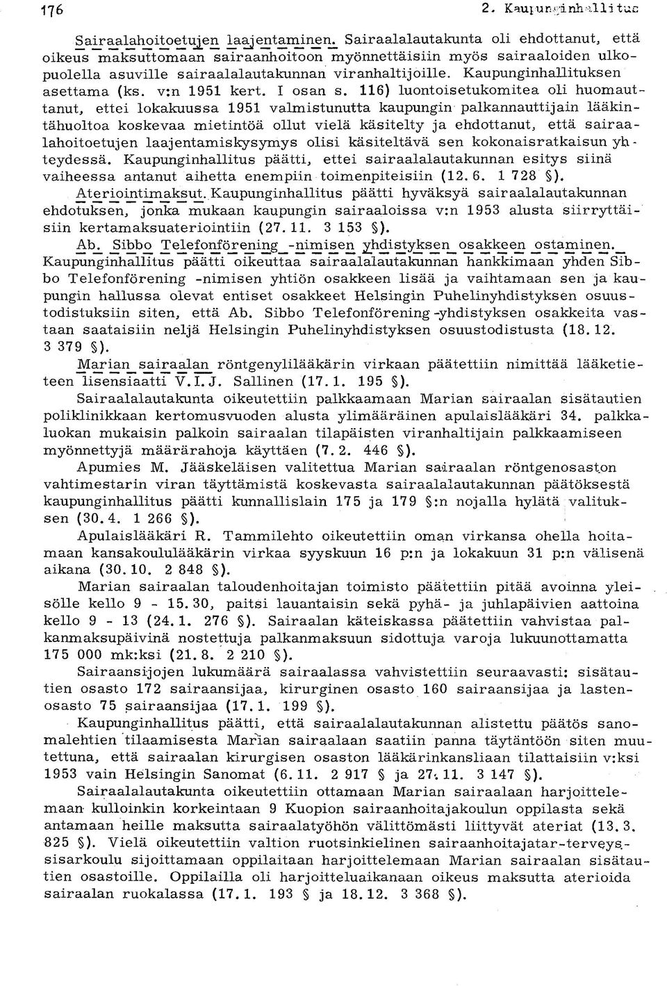 viranhaltijoille. Kaupunginhallituksen asettama (ks. v:n 1951 kert. I osan s.