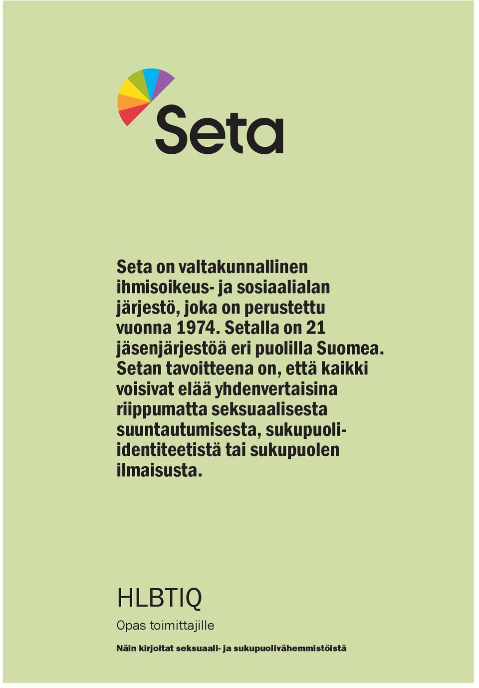 Setan tavoitteena on, että kaikki voisivat elää yhdenvertaisina riippumatta seksuaalisesta