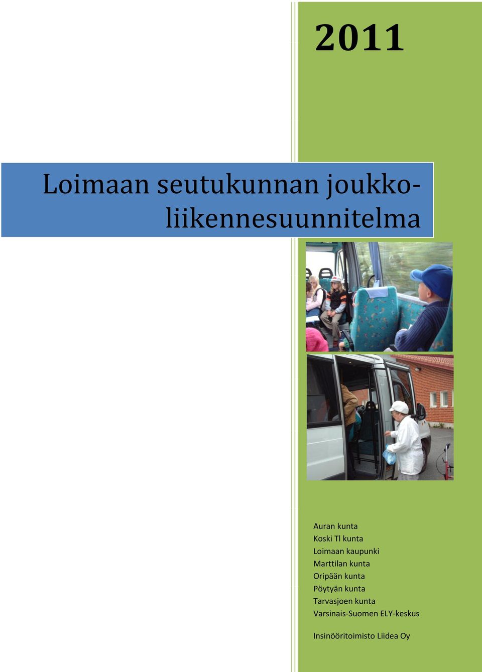 Marttilan kunta Oripään kunta Pöytyän kunta