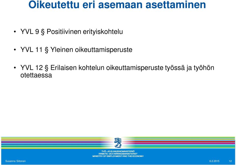 oikeuttamisperuste YVL 12 Erilaisen kohtelun