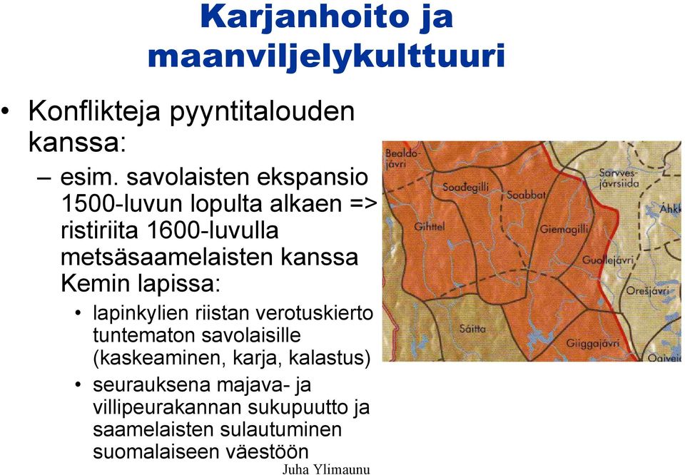 kanssa Kemin lapissa: lapinkylien riistan verotuskierto tuntematon savolaisille (kaskeaminen,