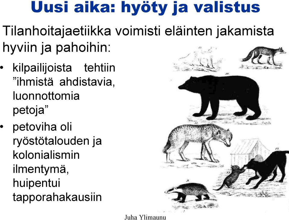 tehtiin ihmistä ahdistavia, luonnottomia petoja petoviha oli