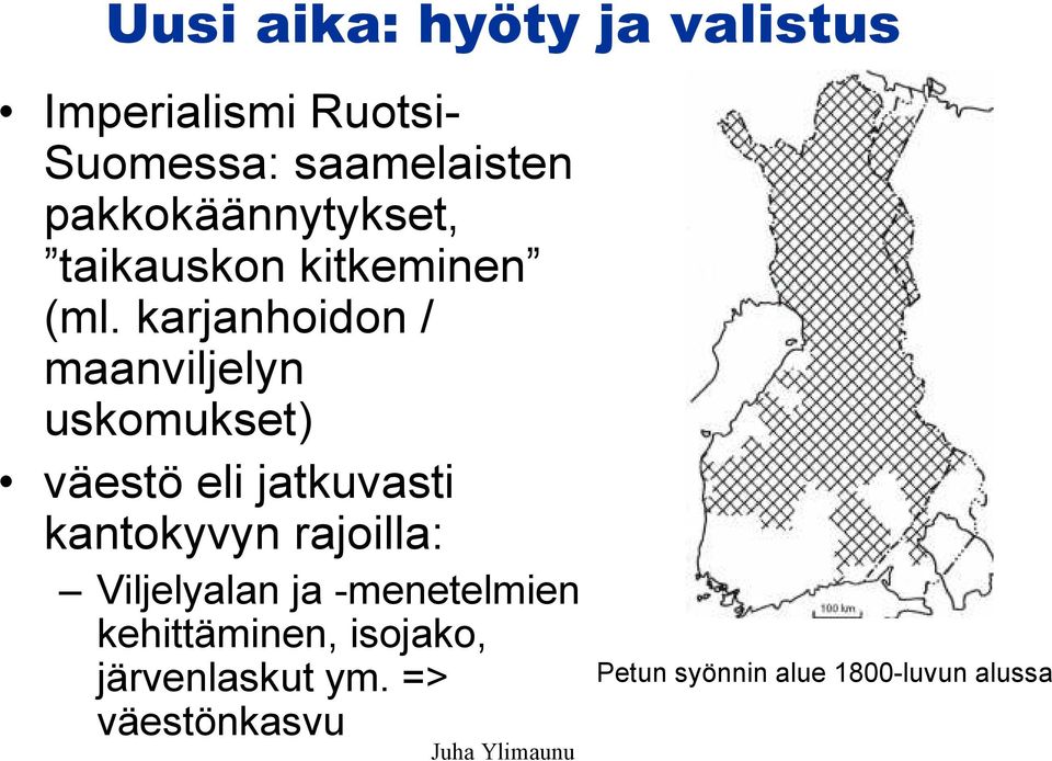 karjanhoidon / maanviljelyn uskomukset) väestö eli jatkuvasti kantokyvyn