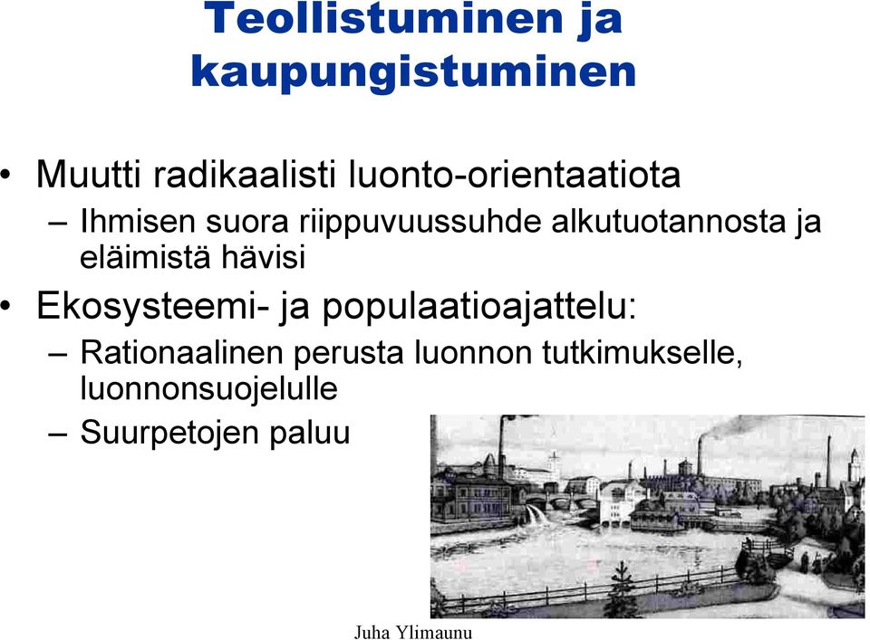 alkutuotannosta ja eläimistä hävisi Ekosysteemi- ja