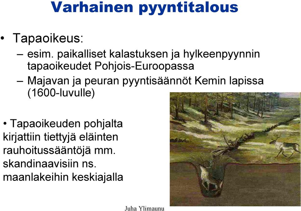 Majavan ja peuran pyyntisäännöt Kemin lapissa (1600-luvulle) Tapaoikeuden