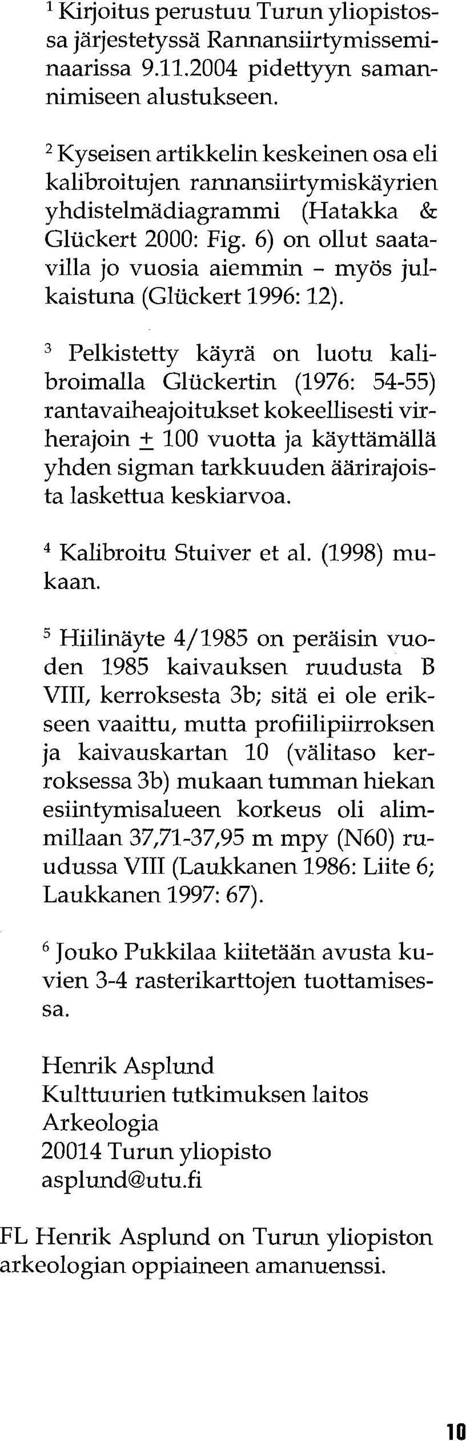 6) on ollut saatavilla jo vuosia aiemmin - myös julkaistuna (Gliickert 1996: 12).