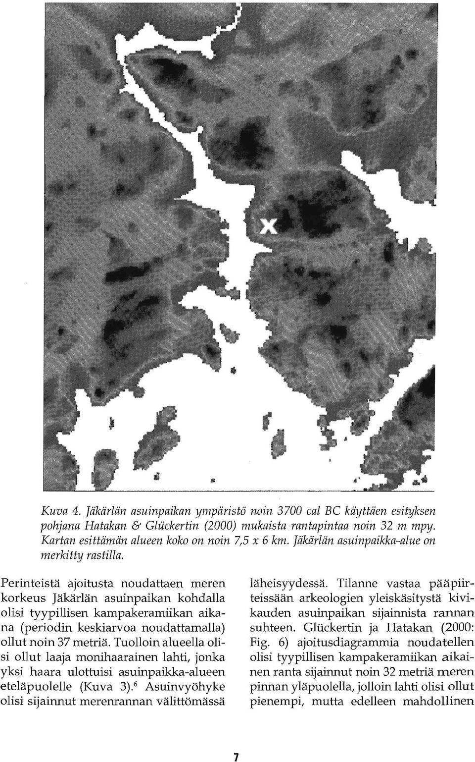 Perinteistä ajoitusta noudattaen meren korkeus Jäkärlän asuinpaikan kohdalla olisi tyypillisen kampakeramiikan aikana (periodin keskiarvoa noudattamalla) ollut noin 37 metriä.