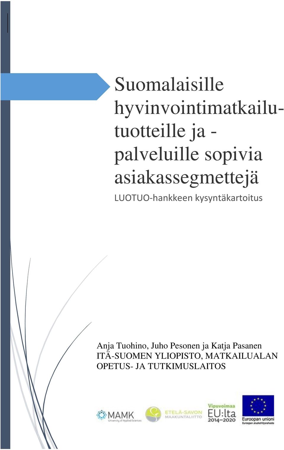 kysyntäkartoitus Anja Tuohino, Juho Pesonen ja Katja