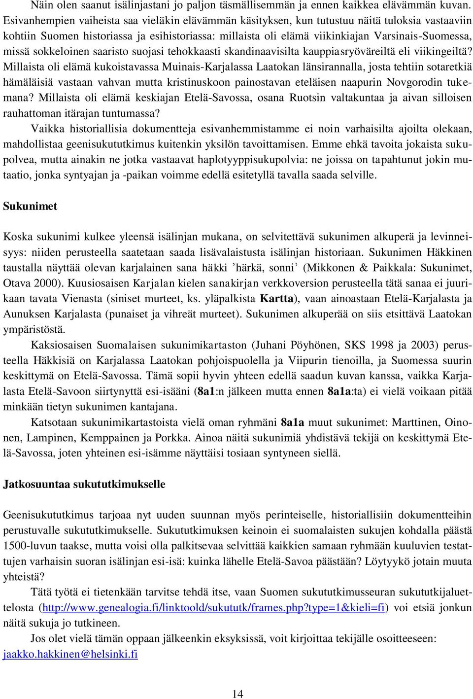 missä sokkeloinen saaristo suojasi tehokkaasti skandinaavisilta kauppiasryöväreiltä eli viikingeiltä?