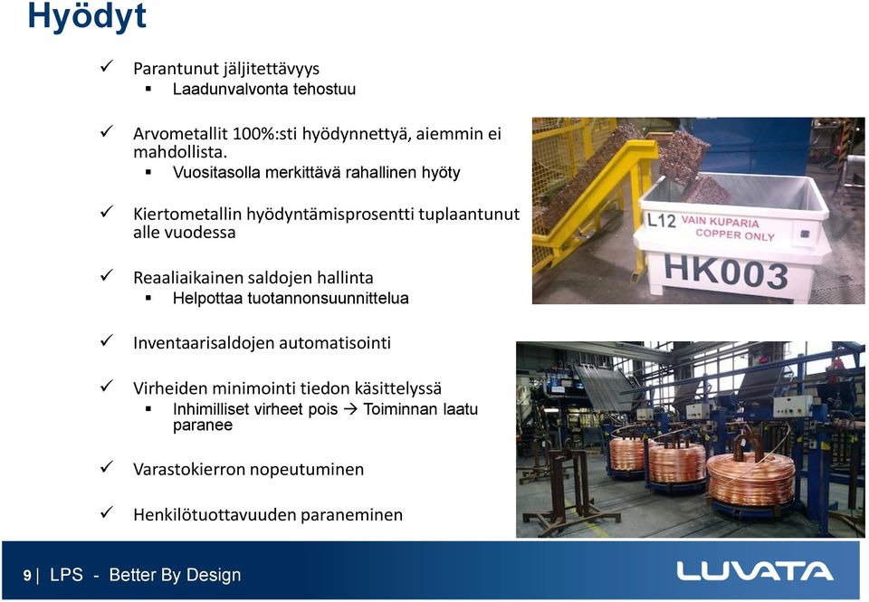 saldojen hallinta Helpottaa tuotannonsuunnittelua Inventaarisaldojen automatisointi Virheiden minimointi tiedon