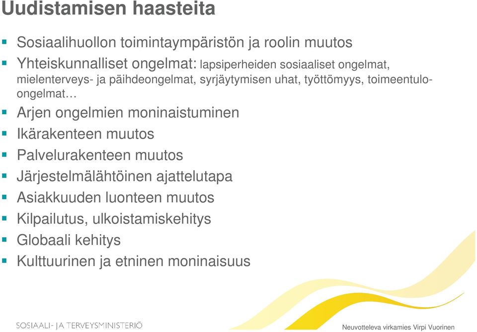 ongelmien moninaistuminen Ikärakenteen muutos Palvelurakenteen muutos Järjestelmälähtöinen ajattelutapa Asiakkuuden