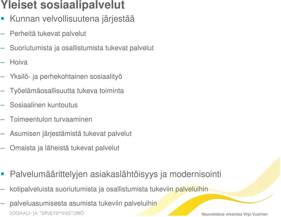 järjestämistä tukevat palvelut Omaista ja läheistä tukevat palvelut Palvelumäärittelyjen asiakaslähtöisyys ja modernisointi