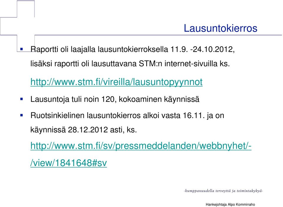 fi/vireilla/lausuntopyynnot Lausuntoja tuli noin 120, kokoaminen käynnissä Ruotsinkielinen