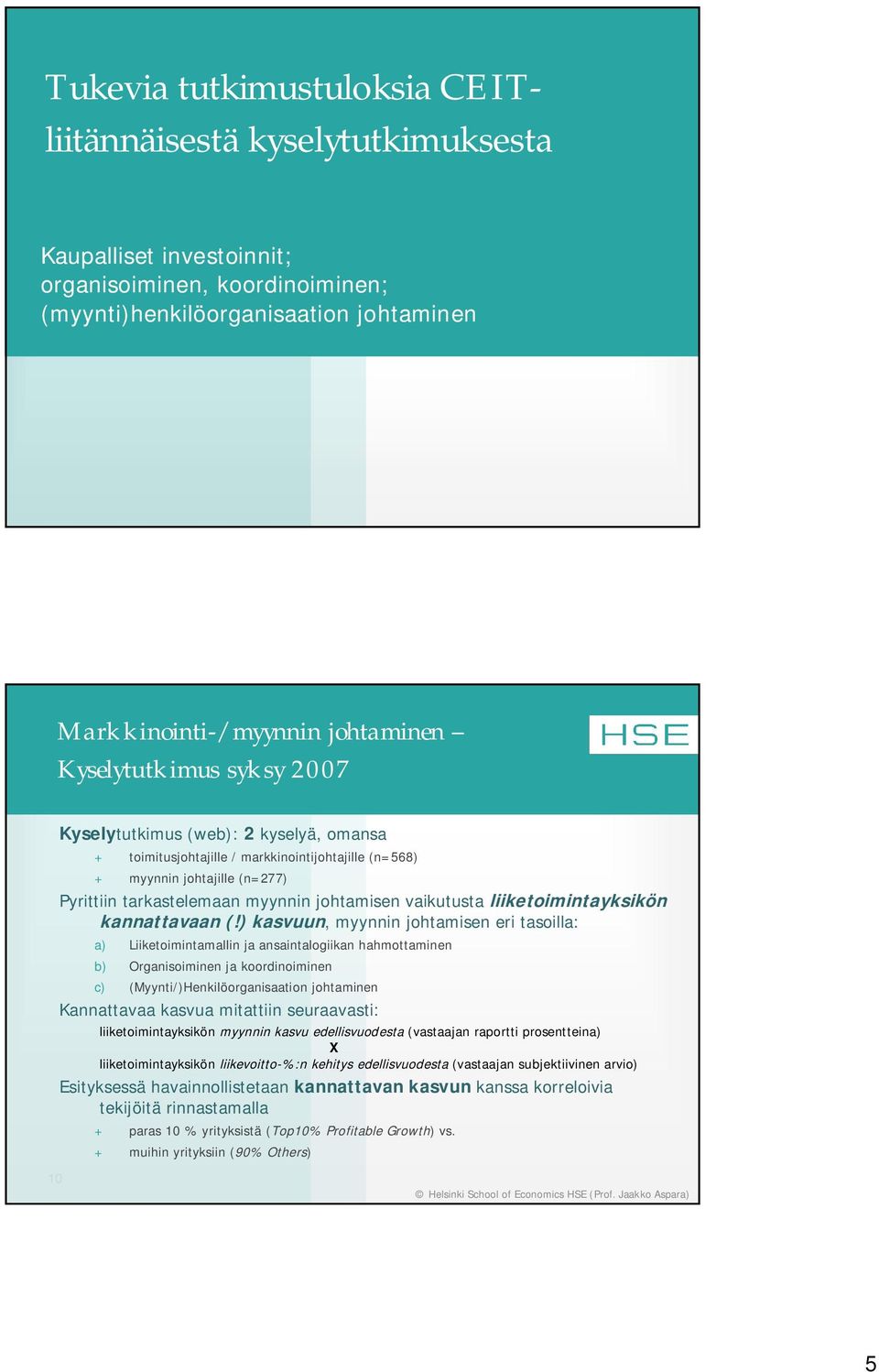 vaikutusta liiketoimintayksikön kannattavaan (!