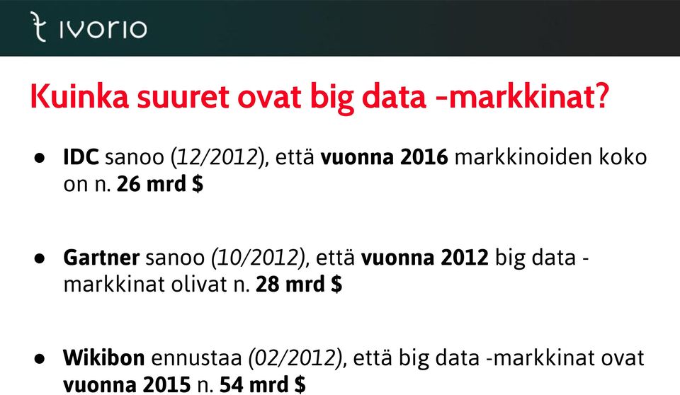26 mrd $ Gartner sanoo (10/2012), että vuonna 2012 big data