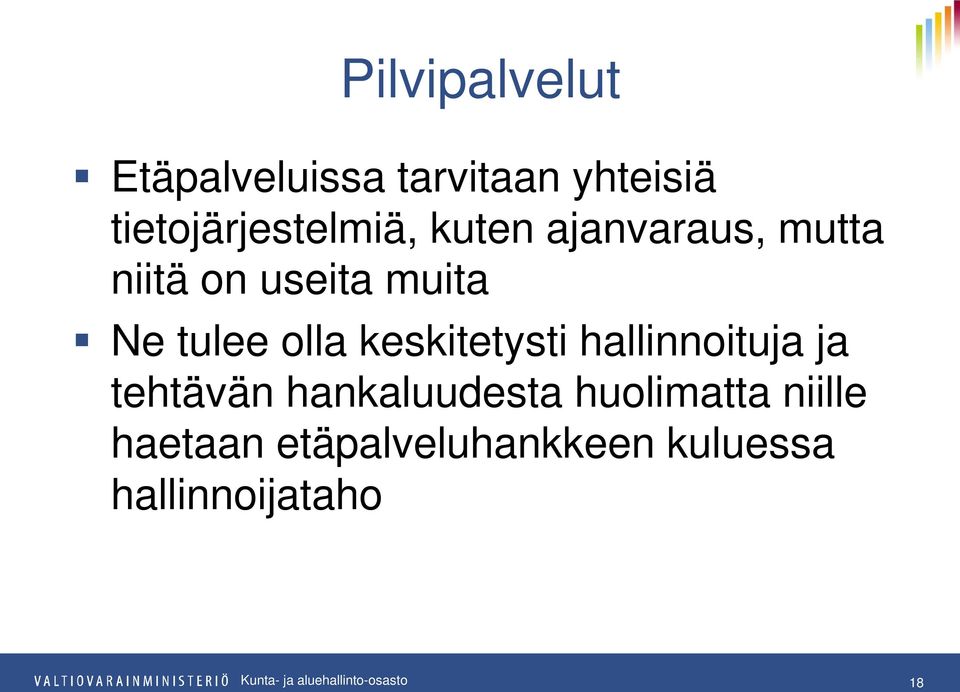 muita Ne tulee olla keskitetysti hallinnoituja ja tehtävän