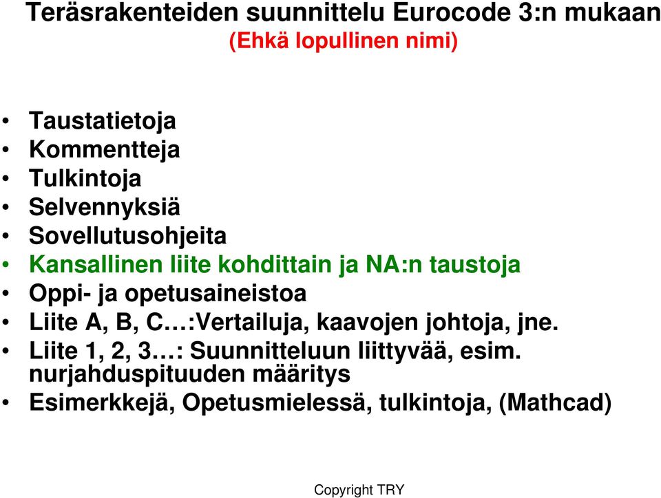 taustoja Oppi- ja opetusaineistoa Liite A, B, C :Vertailuja, kaavojen johtoja, jne.