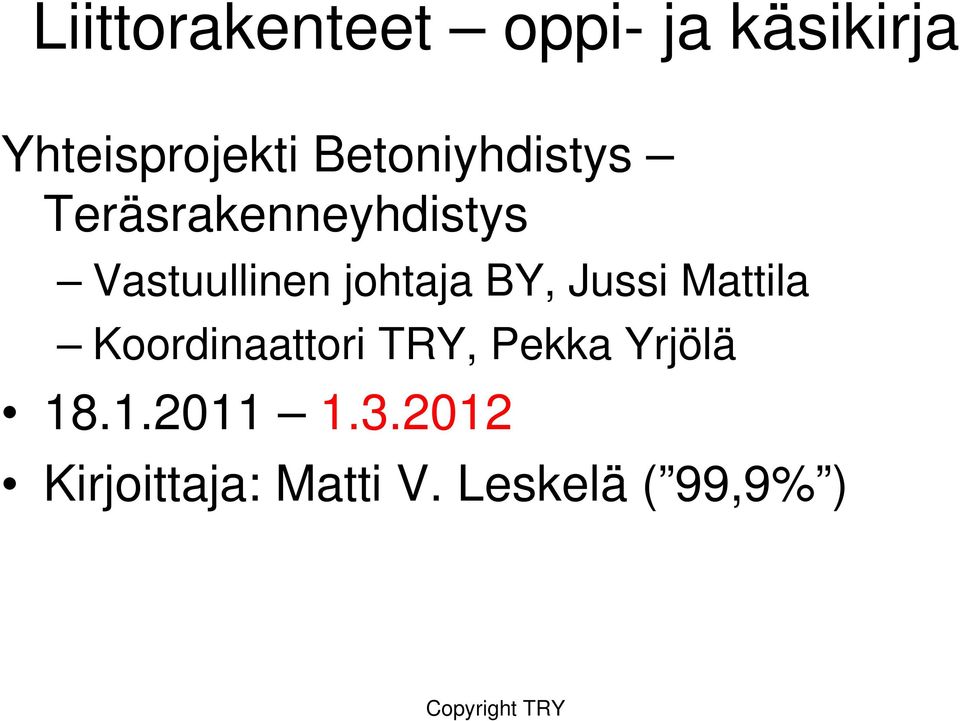 johtaja BY, Jussi Mattila Koordinaattori TRY, Pekka