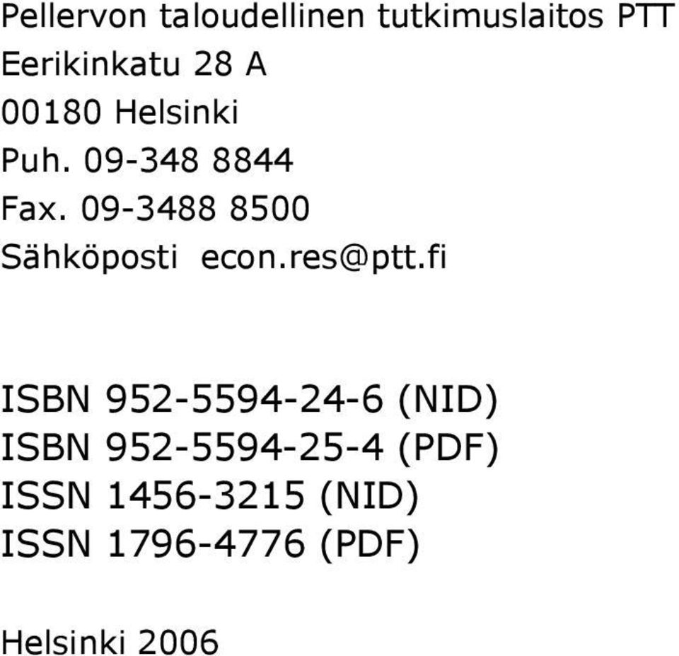 09-3488 8500 Sähköposti econ.res@ptt.