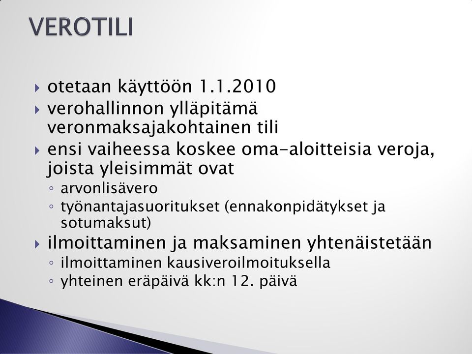 oma-aloitteisia veroja, joista yleisimmät ovat arvonlisävero työnantajasuoritukset