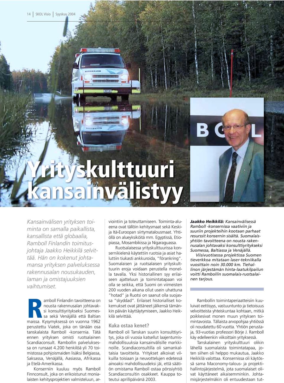 Ramboll Finlandin tavoitteena on nousta rakennusalan johtavaksi konsulttiyritykseksi Suomessa sekä Venäjällä että Baltian maissa.