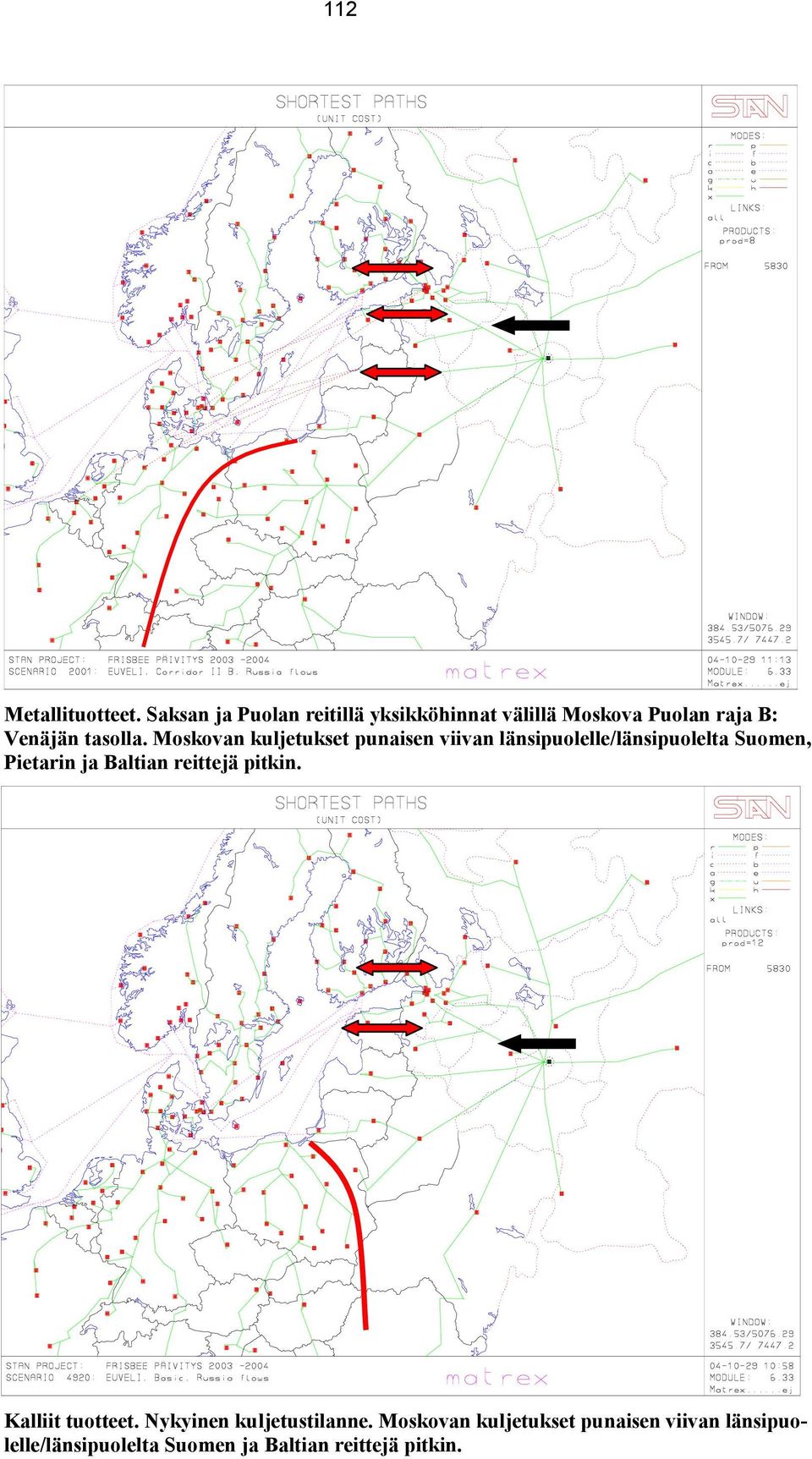 Moskovan kuljetukset punaisen viivan länsipuolelle/länsipuolelta Suomen, Pietarin ja