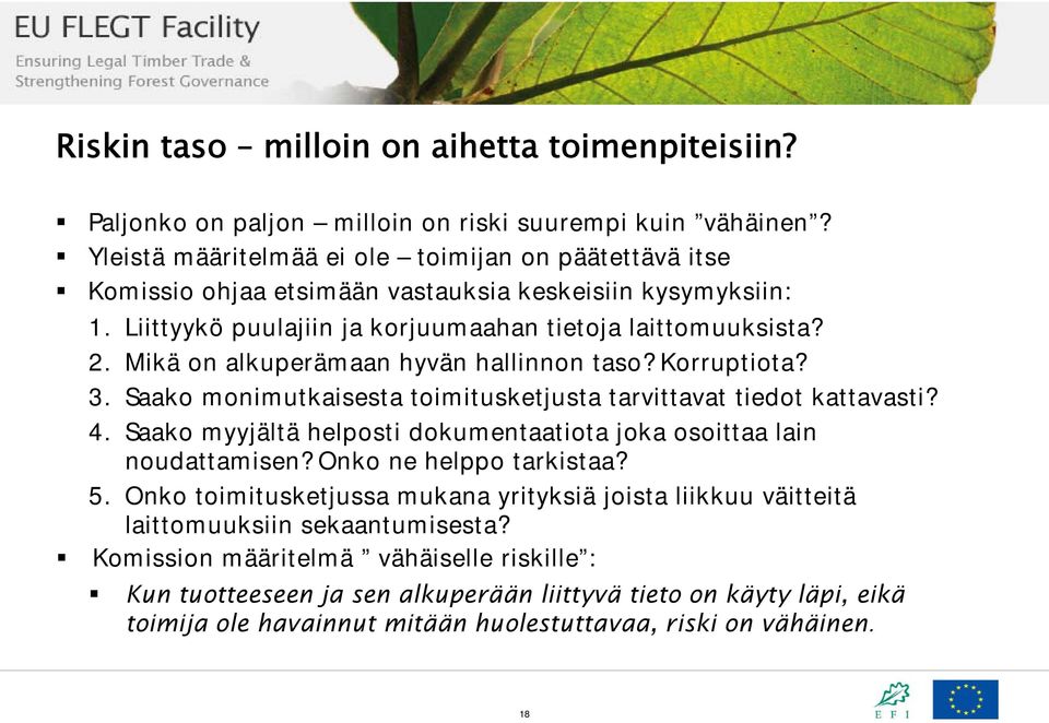 Mikä on alkuperämaan hyvän hallinnon taso? Korruptiota? 3. Saako monimutkaisesta toimitusketjusta tarvittavat tiedot kattavasti? 4.