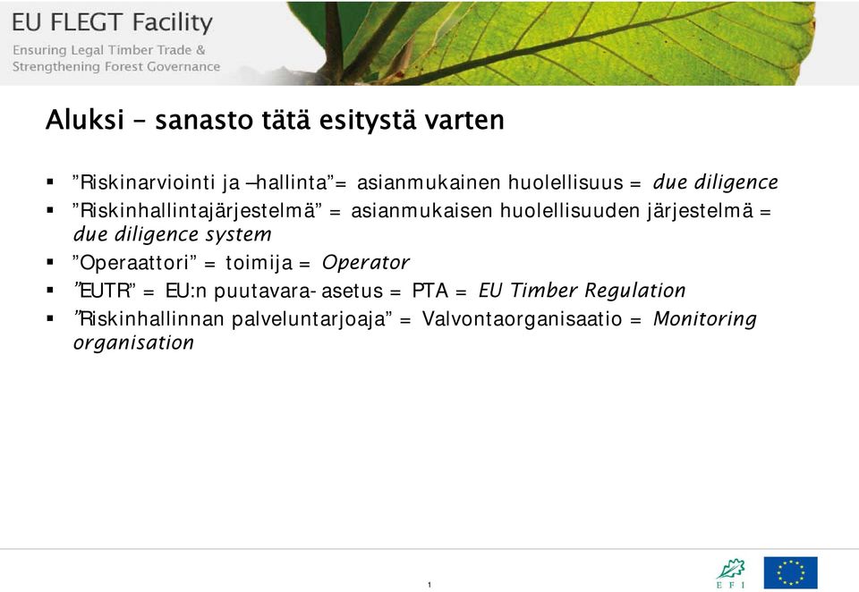 diligence system Operaattori = toimija = Operator EUTR = EU:n puutavara-asetus = PTA = EU