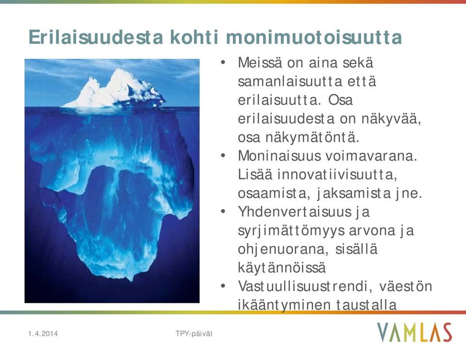 Lisää innovatiivisuutta, osaamista, jaksamista jne.