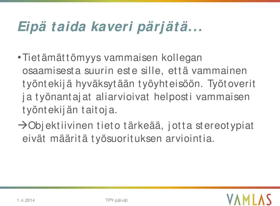vammainen työntekijä hyväksytään työyhteisöön.