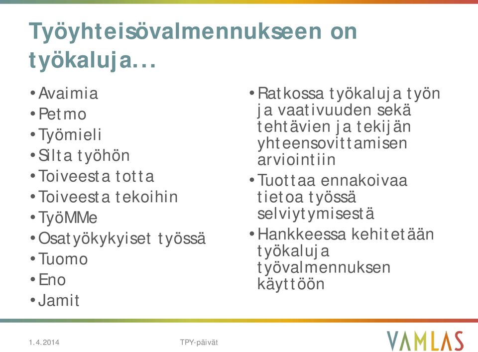 Osatyökykyiset työssä Tuomo Eno Jamit Ratkossa työkaluja työn ja vaativuuden sekä