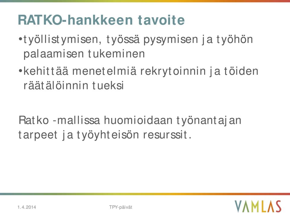 rekrytoinnin ja töiden räätälöinnin tueksi Ratko