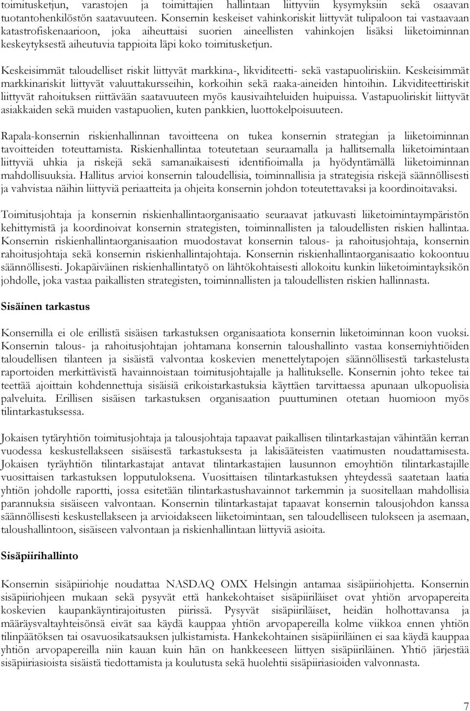 tappioita läpi koko toimitusketjun. Keskeisimmät taloudelliset riskit liittyvät markkina-, likviditeetti- sekä vastapuoliriskiin.