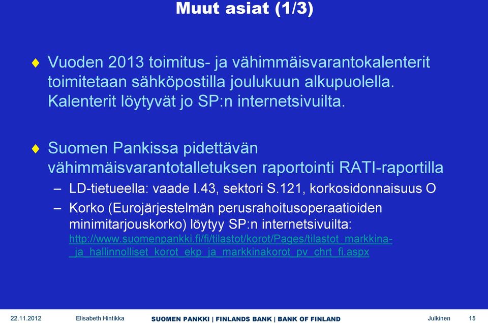 Suomen Pankissa pidettävän vähimmäisvarantotalletuksen raportointi RATI-raportilla LD-tietueella: vaade I.43, sektori S.