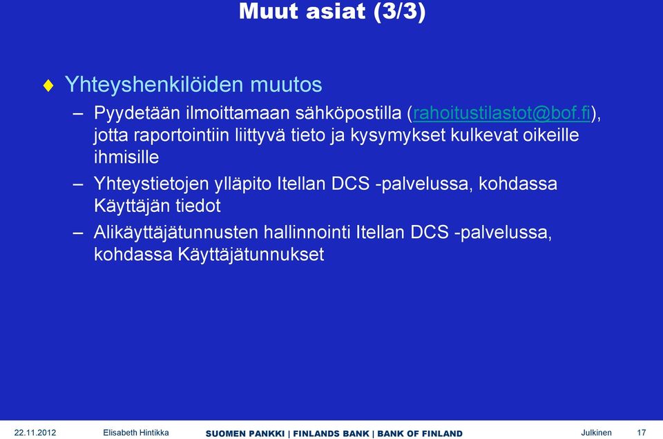 fi), jotta raportointiin liittyvä tieto ja kysymykset kulkevat oikeille ihmisille