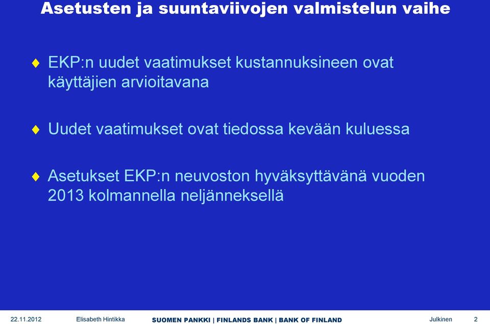 Uudet vaatimukset ovat tiedossa kevään kuluessa Asetukset