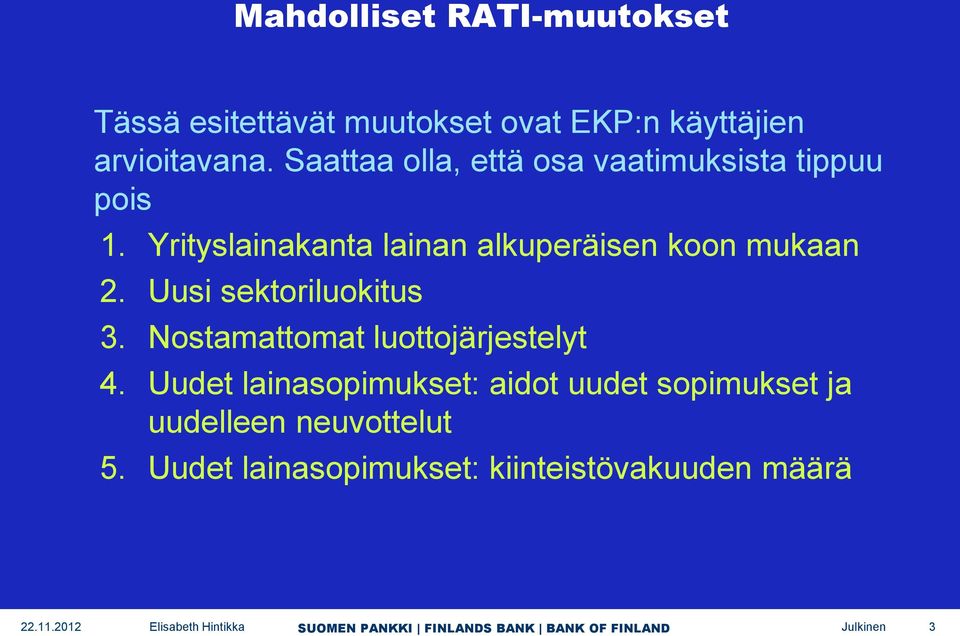 Yrityslainakanta lainan alkuperäisen koon mukaan 2. Uusi sektoriluokitus 3.