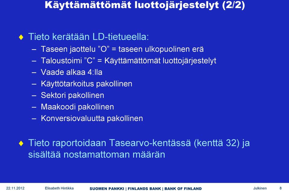 4:lla Käyttötarkoitus pakollinen Sektori pakollinen Maakoodi pakollinen Konversiovaluutta