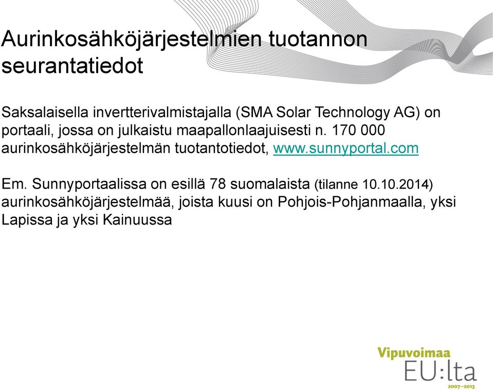 170 000 aurinkosähköjärjestelmän tuotantotiedot, www.sunnyportal.com Em.