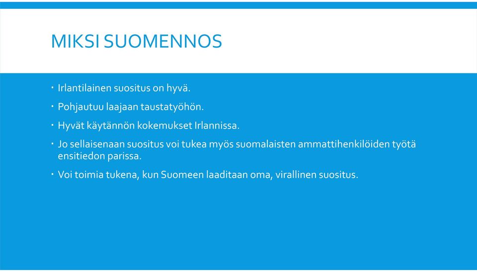 Jo sellaisenaan suositus voi tukea myös suomalaisten